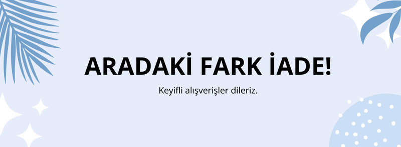 Aradaki Fark İade!